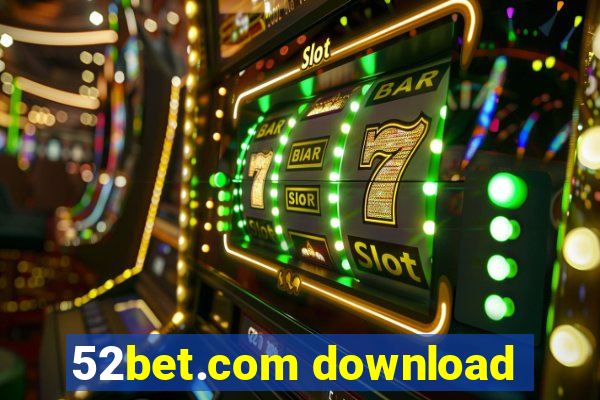 52bet.com download